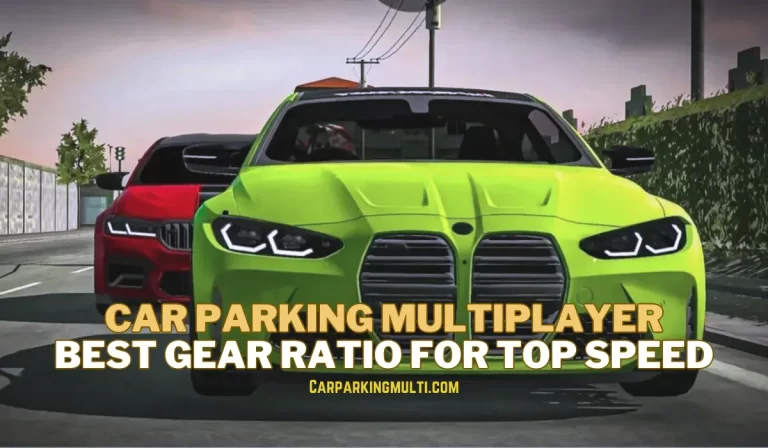 Car Parking Multiplayer Best Gear Ratio for Top Speed